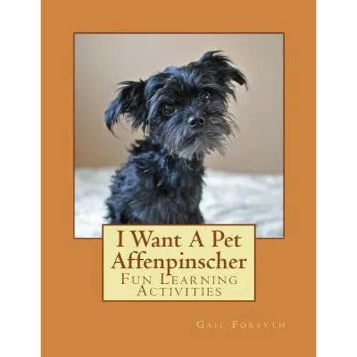 I Want A Pet Affenpinscher: Fun Learning Activities