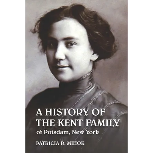 A History of the Kent Family of Potsdam, New York