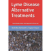 Lyme Disease Alternative Treatments: Natural Remedies, Holistic, Herbal Approaches for Chronic Lyme