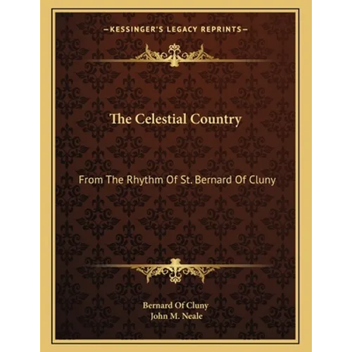 The Celestial Country: From The Rhythm Of St. Bernard Of Cluny