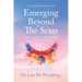 Emerging Beyond The Scars: Your Daily Guide to Healing Trauma and Finding Strength