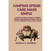 Jumping Spider Care Made Simple: Complete Guide on Regal Jumping Spiders; Care Specifications, How to Catch & Nurture Them & much More
