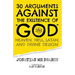 30 Arguments against the Existence of "God", Heaven, Hell, Satan, and Divine Design