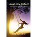 Laugh, Cry, Reflect: Stories from a Joyful Heart