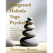 Integrated Holistic Yoga Psychology: Volume 1 in Therapeutic Yoga Teaching, Clinical Service, and Practice