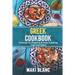 Greek Cookbook: 70 Recipes For Preparing At Home Traditional Food From Greece