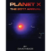 Planet X - The 2017 Arrival