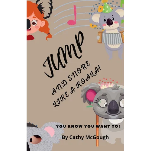 Jump and Snore Like a Koala! Book 28 Jump Series