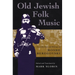 Old Jewish Folk Music: The Collections and Writings of Moshe Beregovski
