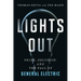 Lights Out: Pride, Delusion, and the Fall of General Electric