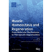 Muscle Homeostasis and Regeneration: From Molecular Mechanisms to Therapeutic Opportunities