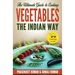 The Ultimate Guide to Cooking Vegetables the Indian Way
