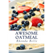 Awesome Oatmeal: 60 #Delish Dishes Made With Oats