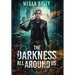 The Darkness All Around Us: A post apocalyptic sci fi