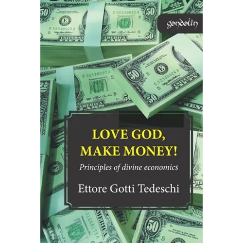 Love God, make money: Principles of divine economics