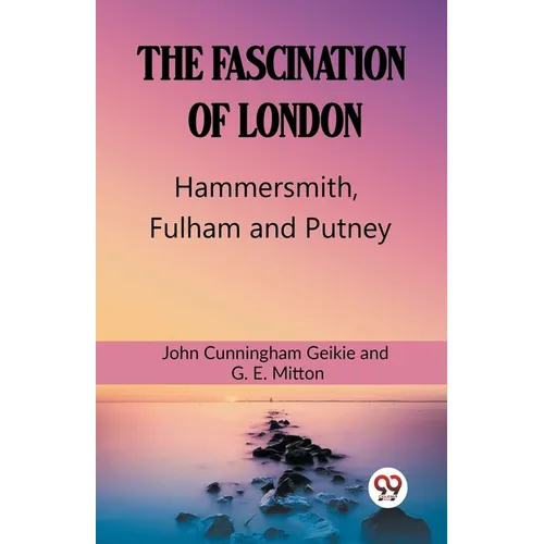 The Fascination Of London Hammersmith, Fulham and Putney