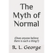 The Myth of Normal (Does anyone believe there is such a thing?)