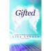 Gifted - A Guide for Mediums, Psychics & Intuitives