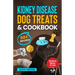 Kidney Disease Dog Treats And Cookbook: The Complete Guide With Easy To Follow Vet-Approved Homemade Recipe To Support Dogs With Renal Failure. (Over