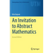 An Invitation to Abstract Mathematics