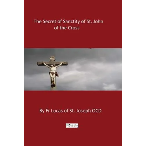 The Secret of Sanctity of St. John of the Cross