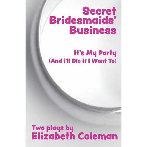 Secret Bridesmaids' Business and It's My Party (And I'll Die If I Want To): Two Plays - Paperback