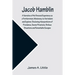 Jacob Hamblin: A Narrative of His Personal Experience as a Frontiersman, Missionary to the Indians and Explorer, Disclosing Interposi