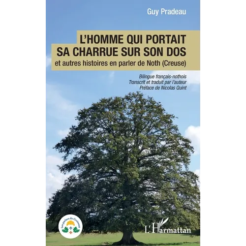 L'homme qui portait sa charrue sur son dos: et autres histoires en parler de Noth (Creuse) Bilingue français-nothois