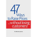 47 Ways to Raise Prices ...Without Losing Customers!