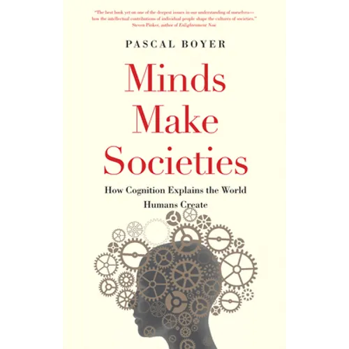 Minds Make Societies: How Cognition Explains the World Humans Create