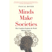 Minds Make Societies: How Cognition Explains the World Humans Create