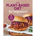 The Plant-Based Diet for Beginners: 75 Delicious, Healthy Whole-Food Recipes