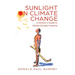 Sunlight on Climate Change: A Heretic's Guide to Global Climate Hysteria