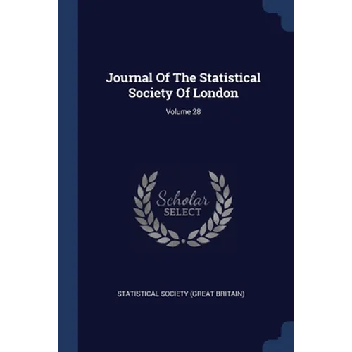 Journal Of The Statistical Society Of London; Volume 28