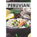 Peruvian Cooking: Discover the Flavors of Peru With These 30 Delicious Recipes!