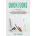 Quickbooks: Guide to Master Bookkeeping and Accounting for Small Businesses and Simple Concept Techniques