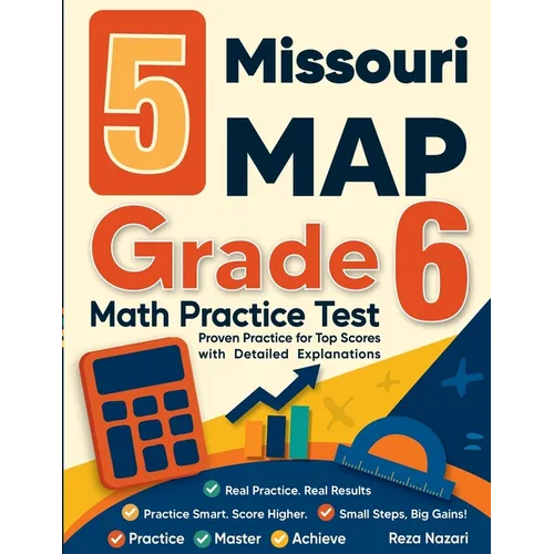 5 Missouri MAP Grade 6 Math Practice Tests: Proven Practice for Top Scores with Detailed Explanations