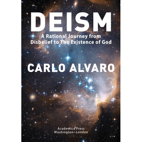 Deism: A Rational Journey from Disbelief to the Existence of God