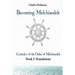 Becoming Melchizedek: Heaven's Priesthood and Your Journey: Foundations