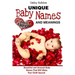 Unique Baby Names and Meanings: Beautiful and Unusual Baby Names That Will Make Your Child Special (Full Edition)