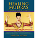 Healing Mudras: Yoga for Your Hands - New Edition
