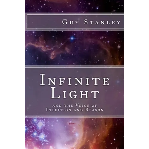 Infinite Light: and the Voice of Intuition and Reason