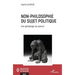 Non-philosophie du sujet politique: Une généalogie du pouvoir