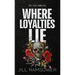 Where Loyalties Lie: Special Print Edition: An Ex-military Hitman Romantic Suspense