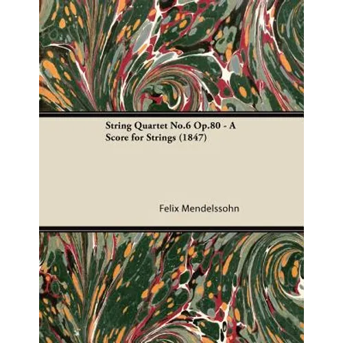 String Quartet No.6 Op.80 - A Score for Strings (1847)
