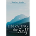 Liberating the Self: Buddhist Practices for an Authentic Life