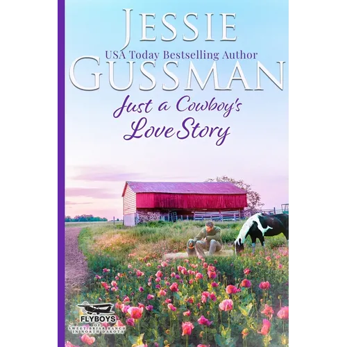 Just a Cowboy's Love Story (Sweet Western Christian Romance Book 5) (Flyboys of Sweet Briar Ranch in North Dakota)