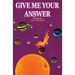 Give Me Your Answer