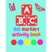 Dot Markers Activity Book ABC Animals shapes: Do a dot page a day Giant, Large, Jumbo and Cute Art Paint Daubers Kids Activity ... Toddler, Preschool,
