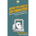 How To Use a 3D Printer